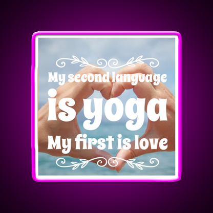 My Second Language Is Yoga My First Is Love Yoga Led Neon Sign Rgb Color