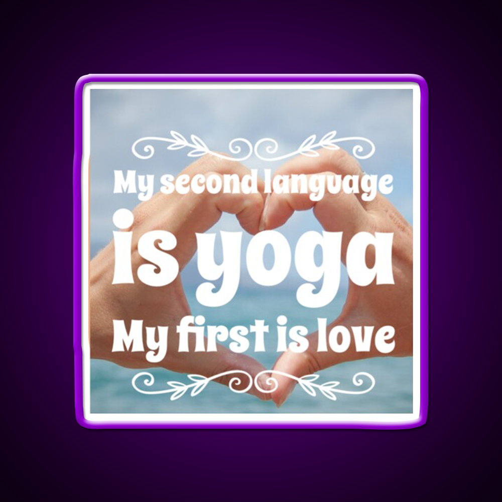 My Second Language Is Yoga My First Is Love Yoga Led Neon Sign Rgb Color