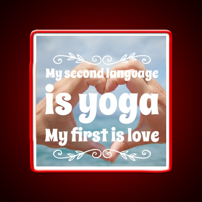 My Second Language Is Yoga My First Is Love Yoga Led Neon Sign Rgb Color