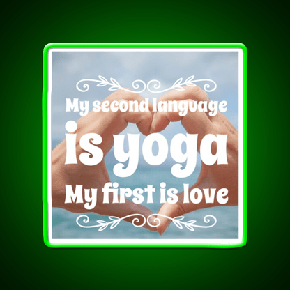 My Second Language Is Yoga My First Is Love Yoga Led Neon Sign Rgb Color - Shineneon