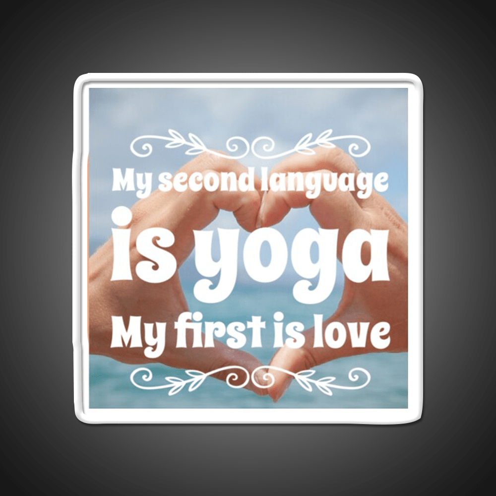 My Second Language Is Yoga My First Is Love Yoga Led Neon Sign Rgb Color - Shineneon