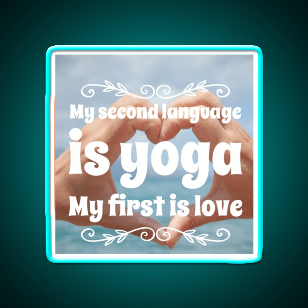 My Second Language Is Yoga My First Is Love Yoga Led Neon Sign Rgb Color - Shineneon