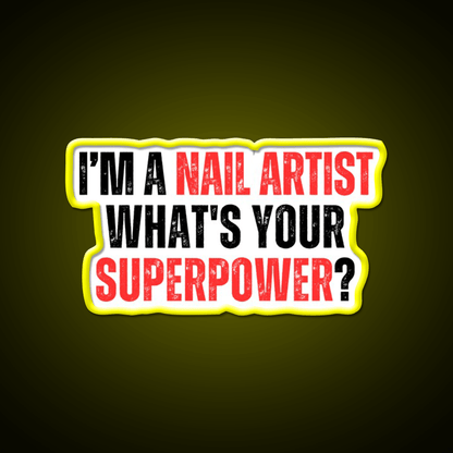 My Superpower Is A Nail Artist Nail Salon Led Neon Sign For Tech Room Rgb Color - Shineneon