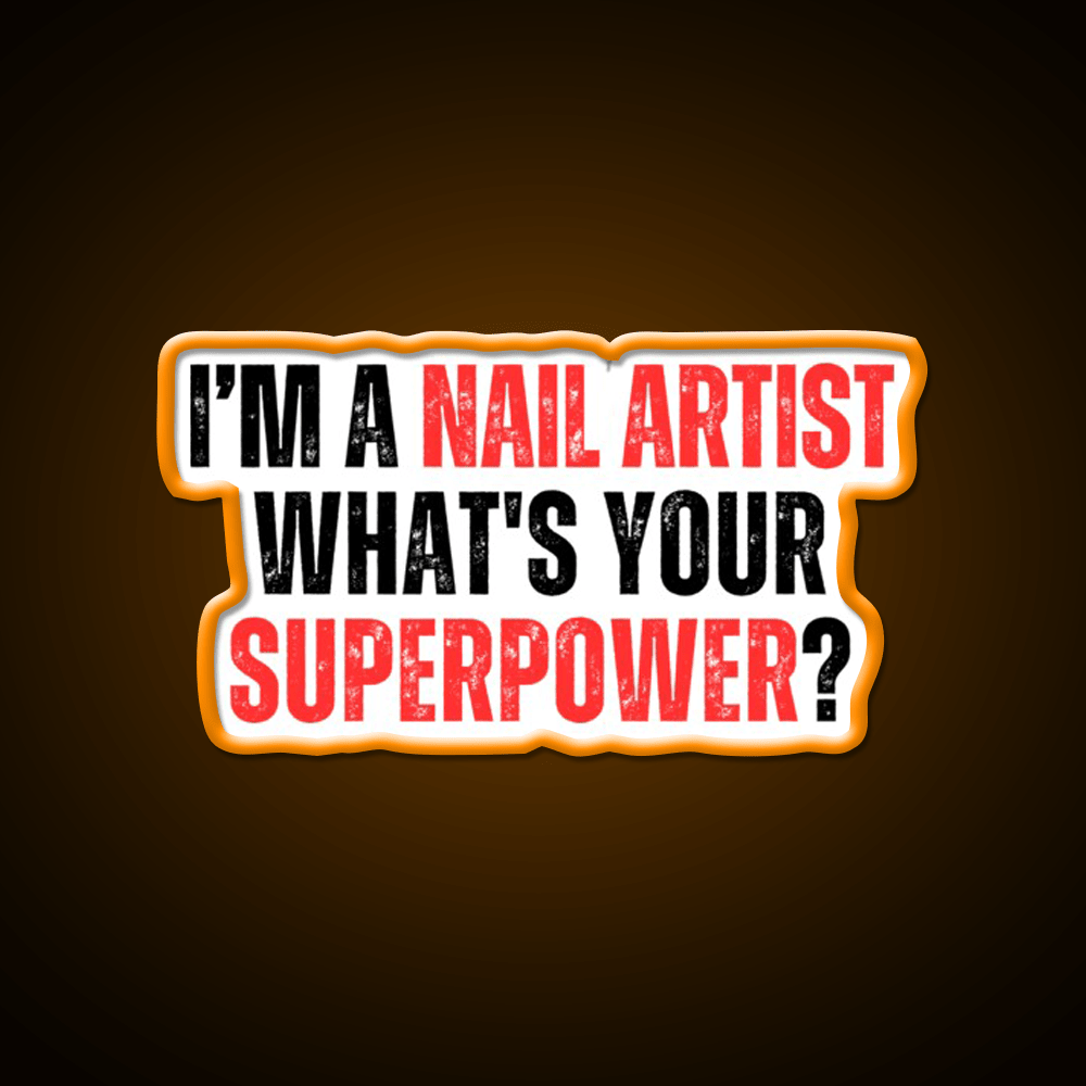 My Superpower Is A Nail Artist Nail Salon Led Neon Sign For Tech Room Rgb Color - Shineneon
