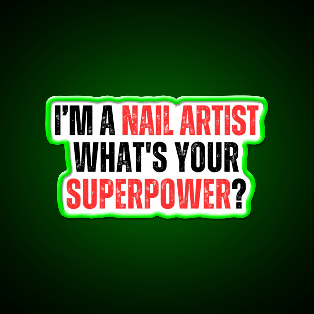 My Superpower Is A Nail Artist Nail Salon Led Neon Sign For Tech Room Rgb Color - Shineneon