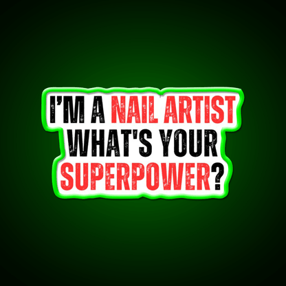 My Superpower Is A Nail Artist Nail Salon Led Neon Sign For Tech Room Rgb Color - Shineneon