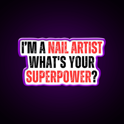 My Superpower Is A Nail Artist Nail Salon Led Neon Sign For Tech Room Rgb Color - Shineneon