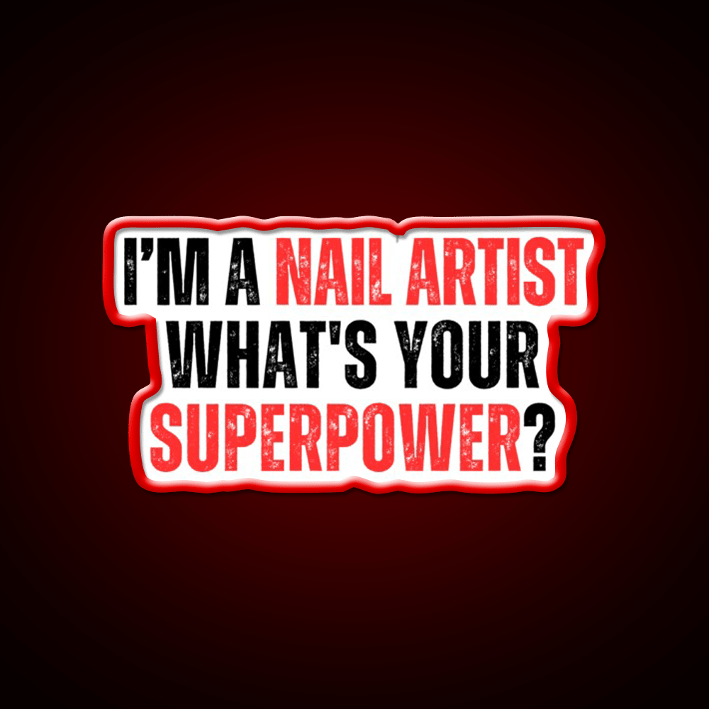 My Superpower Is A Nail Artist Nail Salon Led Neon Sign For Tech Room Rgb Color - Shineneon