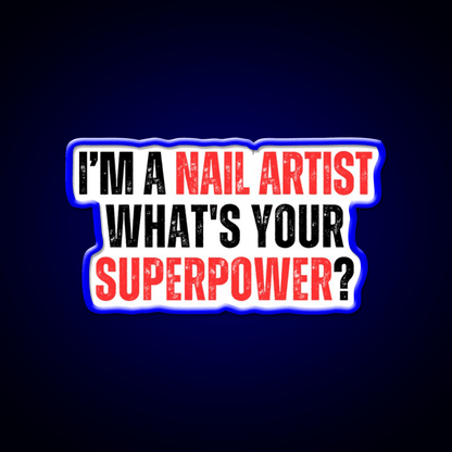 My Superpower Is A Nail Artist Nail Salon Led Neon Sign For Tech Room Rgb Color - Shineneon
