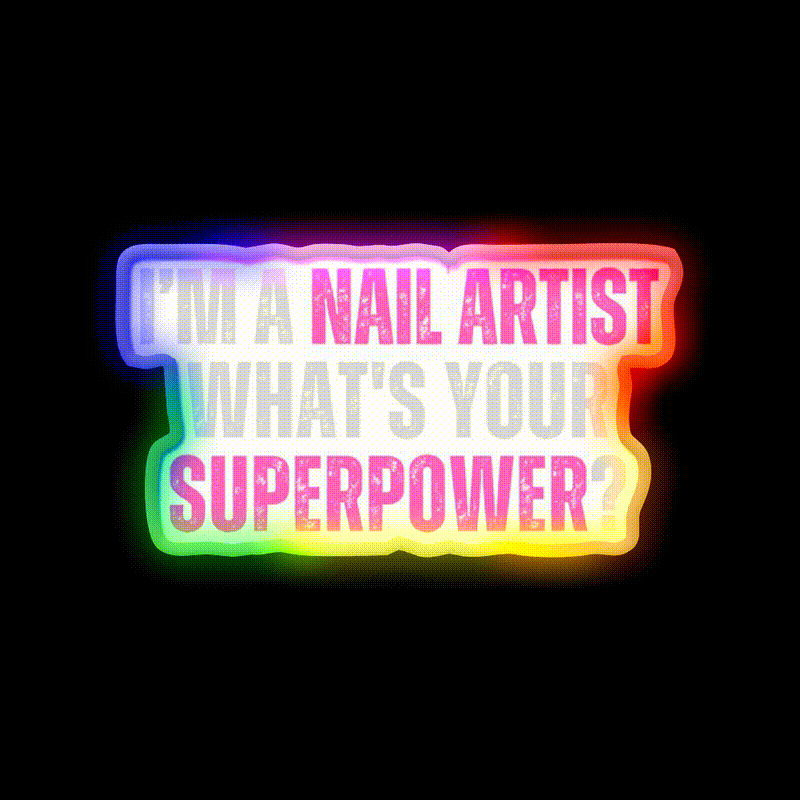 My Superpower Is A Nail Artist Nail Salon Led Neon Sign Rgb Color - LED neon sign close-up detail