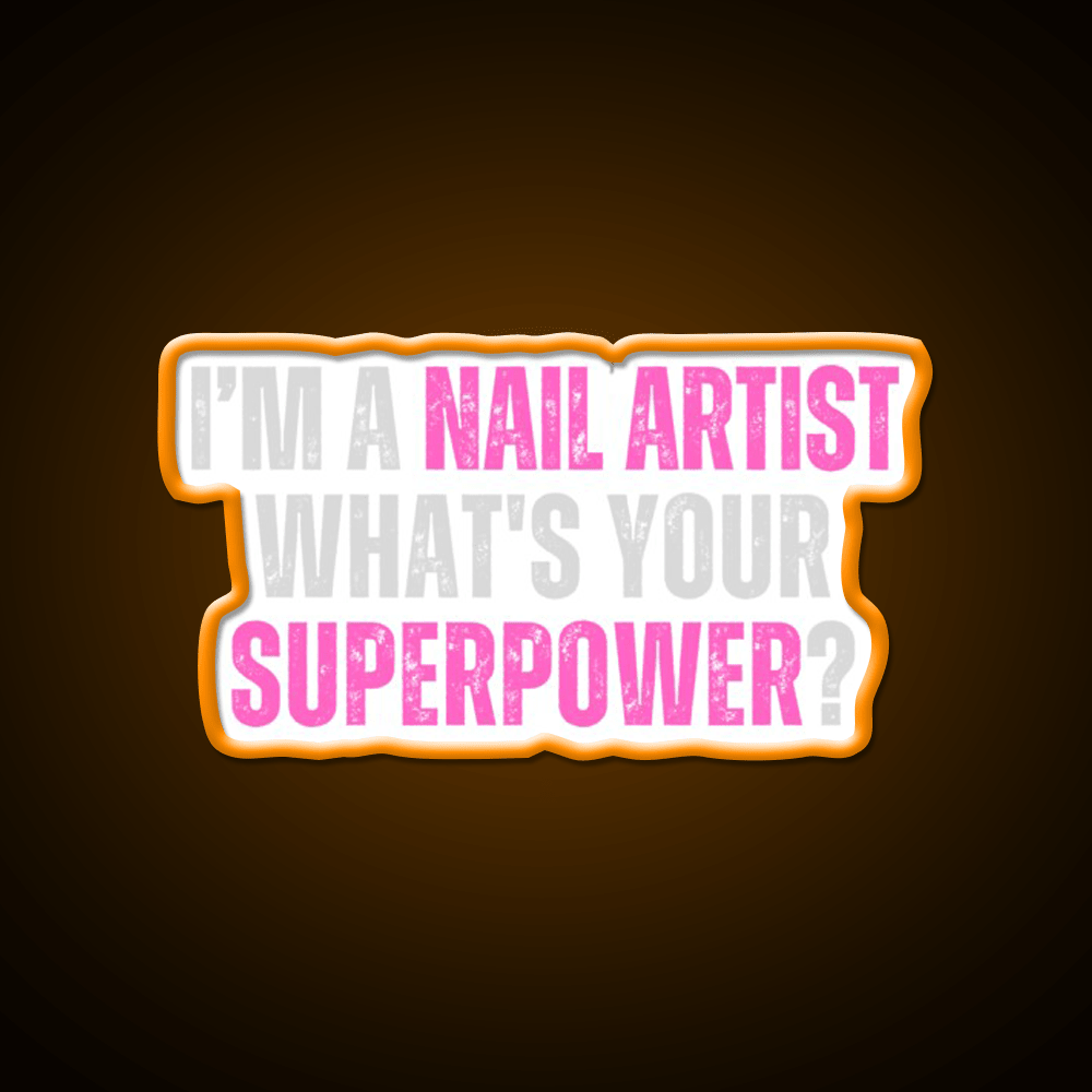 My Superpower Is A Nail Artist Nail Salon Led Neon Sign Rgb Color - Shineneon