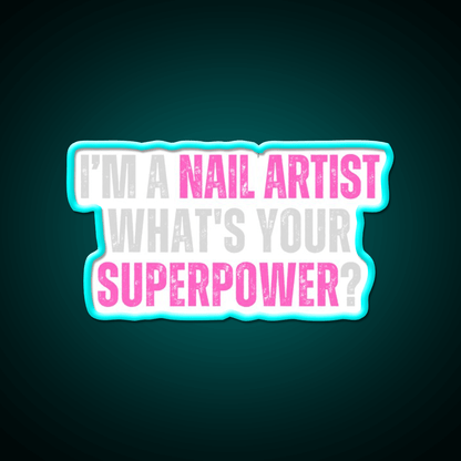 My Superpower Is A Nail Artist Nail Salon Led Neon Sign Rgb Color - Shineneon