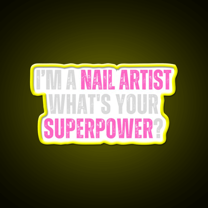 My Superpower Is A Nail Artist Nail Salon Led Neon Sign Rgb Color - Shineneon