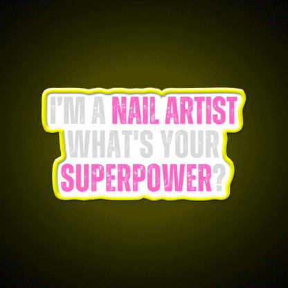 My Superpower Is A Nail Artist Nail Salon Led Neon Sign Rgb Color - Custom LED neon sign front view