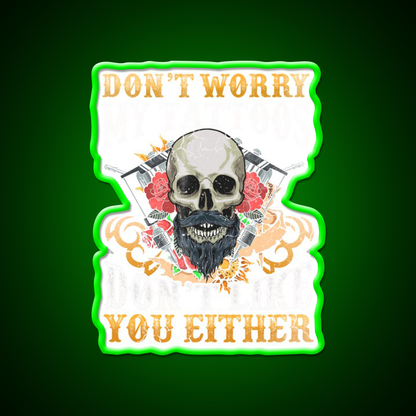 My Tattoos Dont Like You Either Man Cave Bar Led Neon Sign Rgb Color