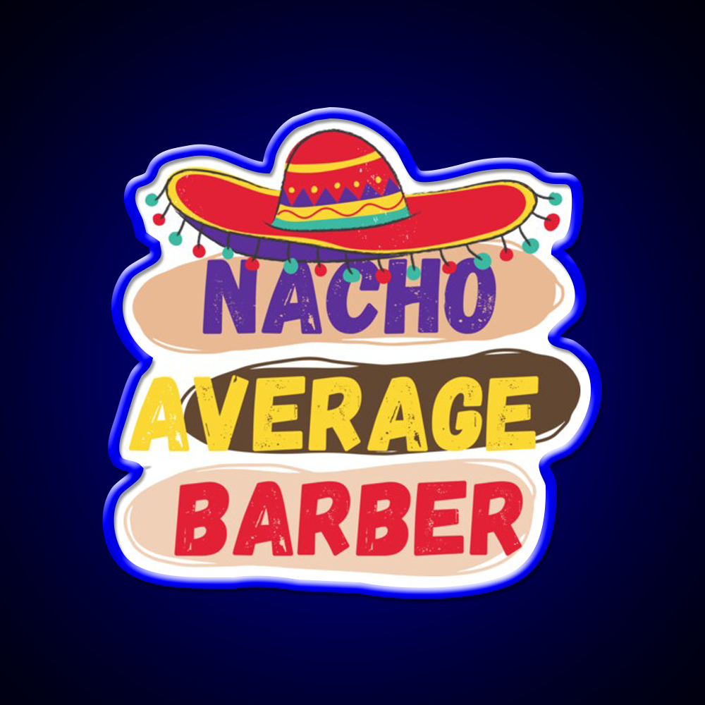 Nacho Average Barber Funny Barber Shop Haircut Led Neon Sign Open Barber Led