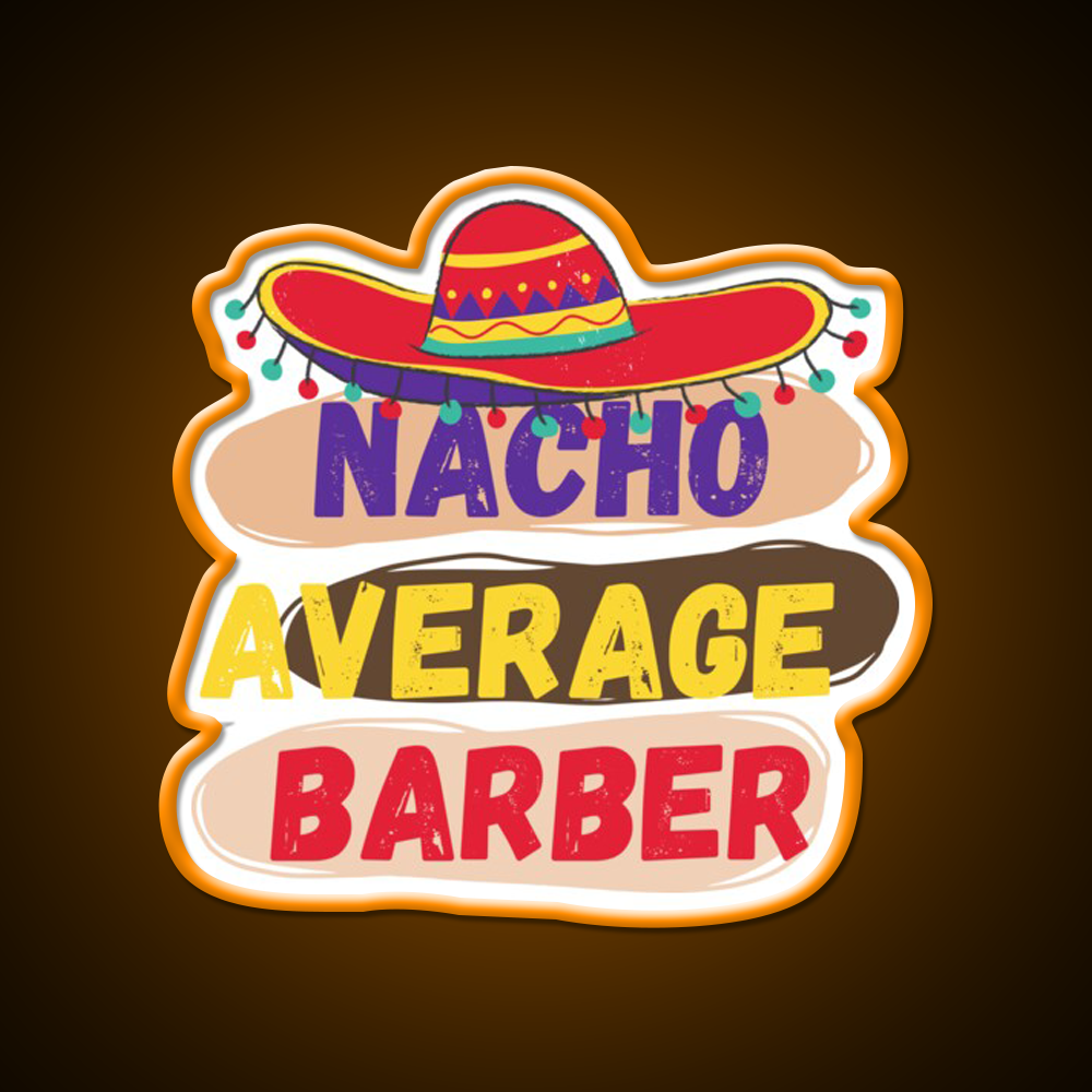 Nacho Average Barber Funny Barber Shop Haircut Led Neon Sign Open Barber Led
