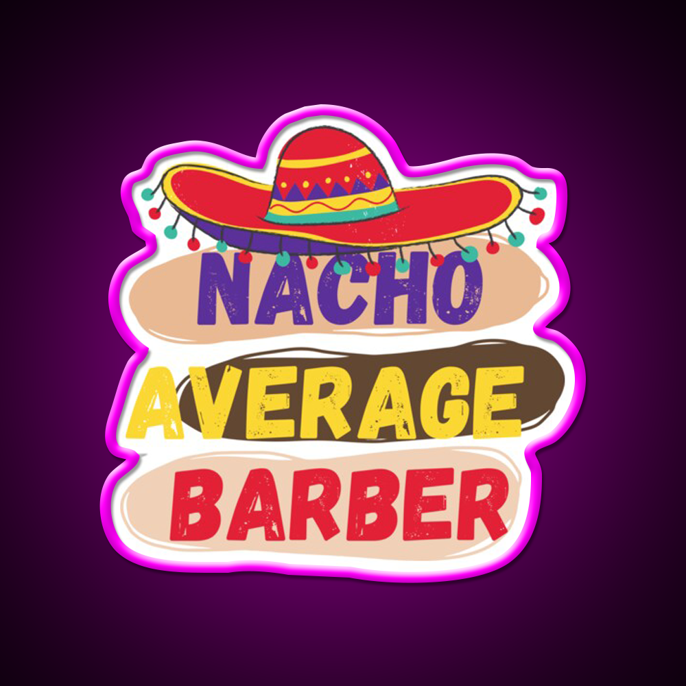 Nacho Average Barber Funny Barber Shop Haircut Led Neon Sign Open Barber Led