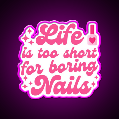 Nail Art Lover Life Is Too Short For Boring Nail Salon Led Neon Sign Rgb Color - Shineneon