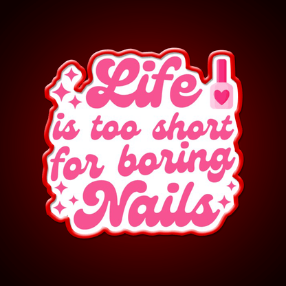 Nail Art Lover Life Is Too Short For Boring Nail Salon Led Neon Sign Rgb Color - Shineneon