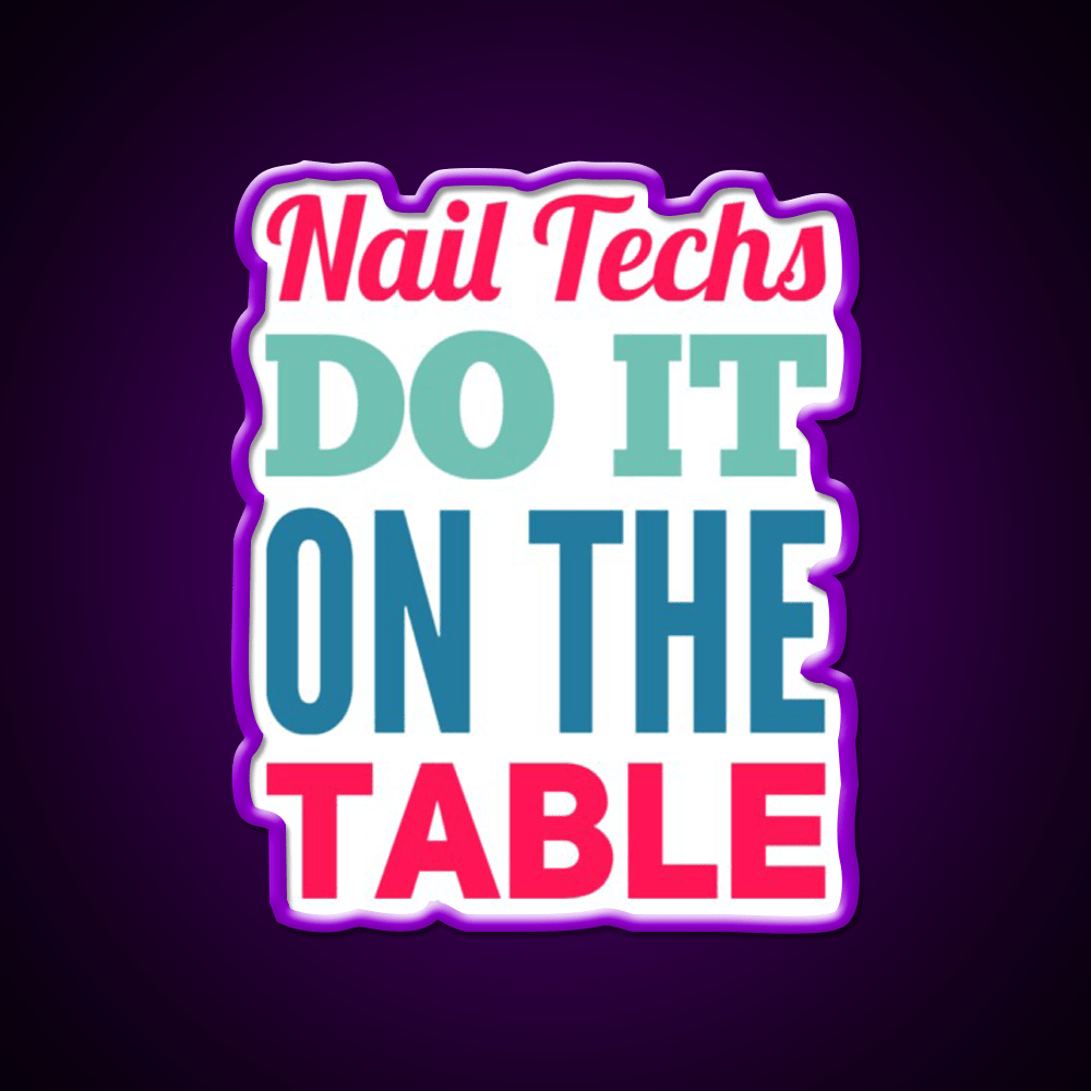 Nail Techs Do It On The Table Nail Salon Led Neon Sign Rgb Color - Shineneon