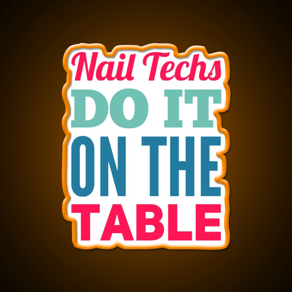 Nail Techs Do It On The Table Nail Salon Led Neon Sign Rgb Color - Shineneon