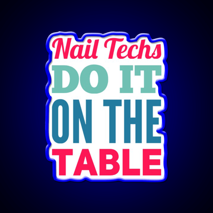 Nail Techs Do It On The Table Nail Salon Led Neon Sign Rgb Color - Shineneon
