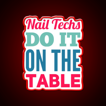 Nail Techs Do It On The Table Nail Salon Led Neon Sign Rgb Color - Shineneon