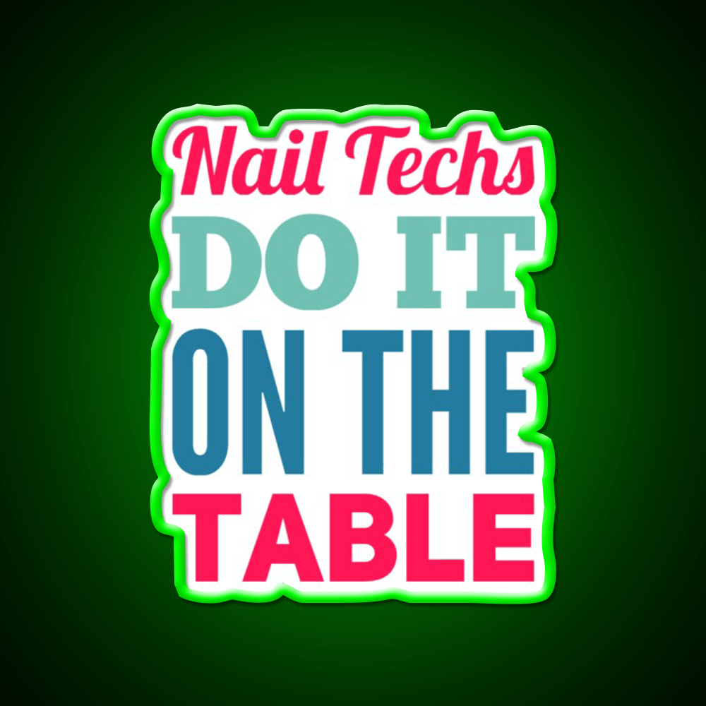 Nail Techs Do It On The Table Nail Salon Led Neon Sign Rgb Color - Shineneon