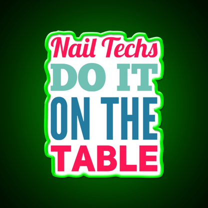 Nail Techs Do It On The Table Nail Salon Led Neon Sign Rgb Color - Shineneon