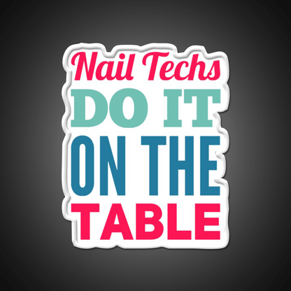 Nail Techs Do It On The Table Nail Salon Led Neon Sign Rgb Color - Shineneon
