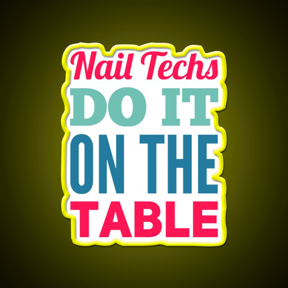 Nail Techs Do It On The Table Nail Salon Led Neon Sign Rgb Color - Custom LED neon sign front view