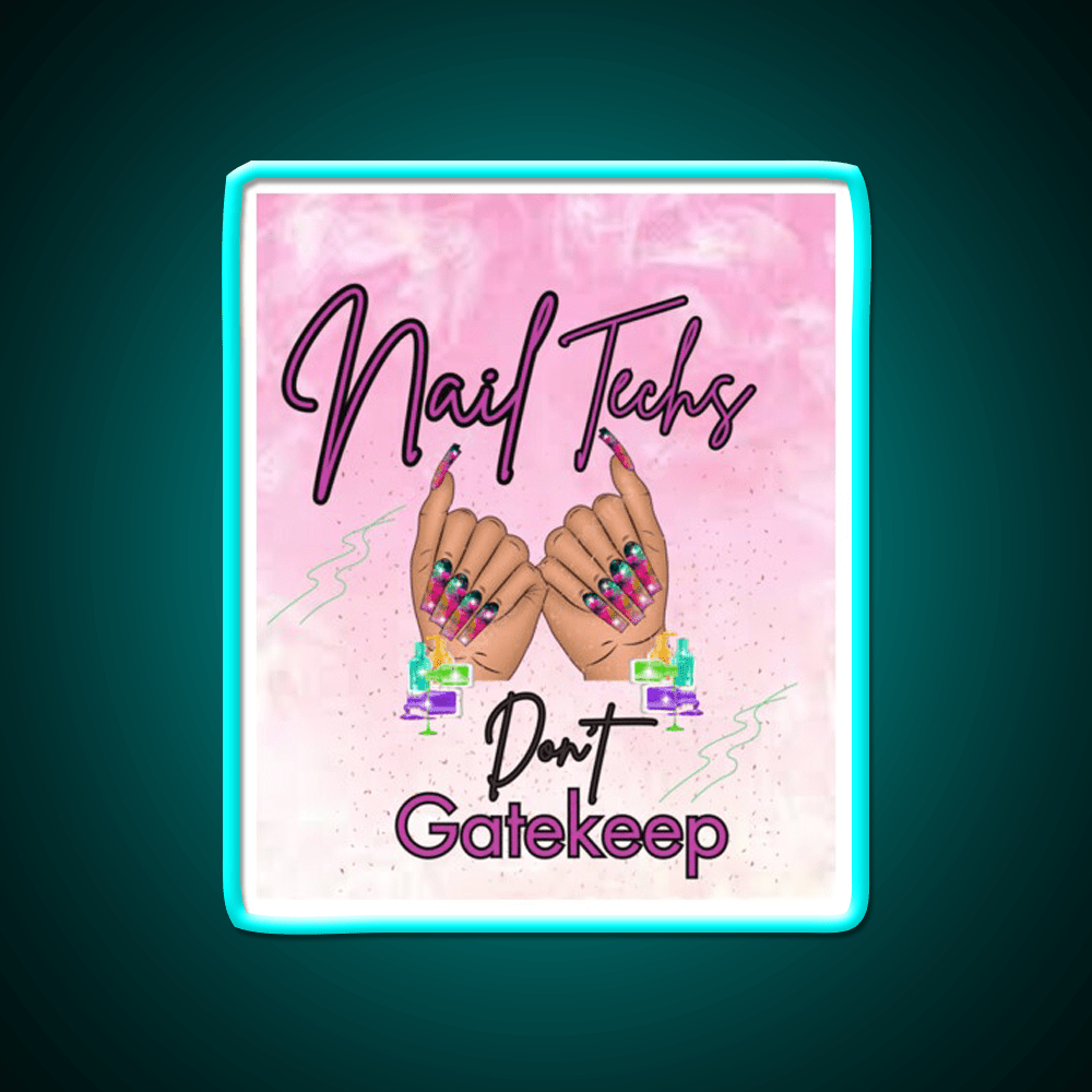 Nails Tech Dont Gatekeep Nail Salon Led Neon Sign Rgb Color - Shineneon