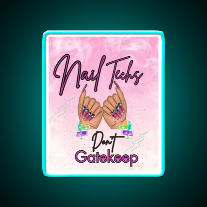 Nails Tech Dont Gatekeep Nail Salon Led Neon Sign Rgb Color - Shineneon