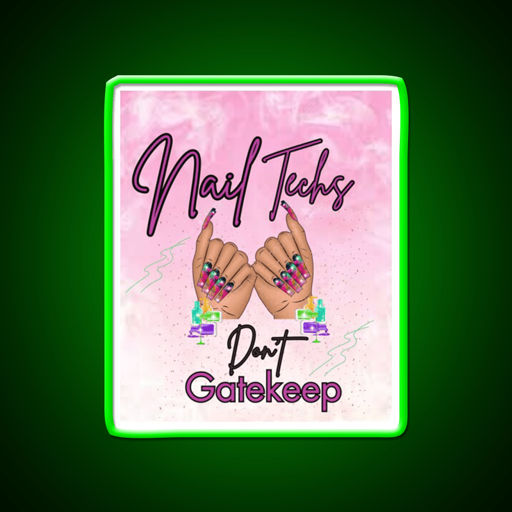 Nails Tech Dont Gatekeep Nail Salon Led Neon Sign Rgb Color - Shineneon