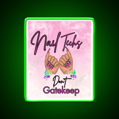 Nails Tech Dont Gatekeep Nail Salon Led Neon Sign Rgb Color - Shineneon