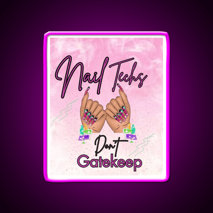 Nails Tech Dont Gatekeep Nail Salon Led Neon Sign Rgb Color - Shineneon