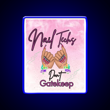 Nails Tech Dont Gatekeep Nail Salon Led Neon Sign Rgb Color - Shineneon