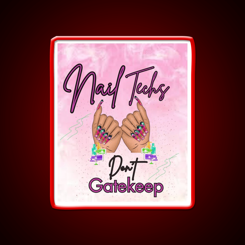 Nails Tech Dont Gatekeep Nail Salon Led Neon Sign Rgb Color - Shineneon
