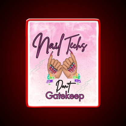 Nails Tech Dont Gatekeep Nail Salon Led Neon Sign Rgb Color - Shineneon