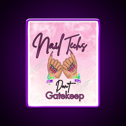 Nails Tech Dont Gatekeep Nail Salon Led Neon Sign Rgb Color - Shineneon