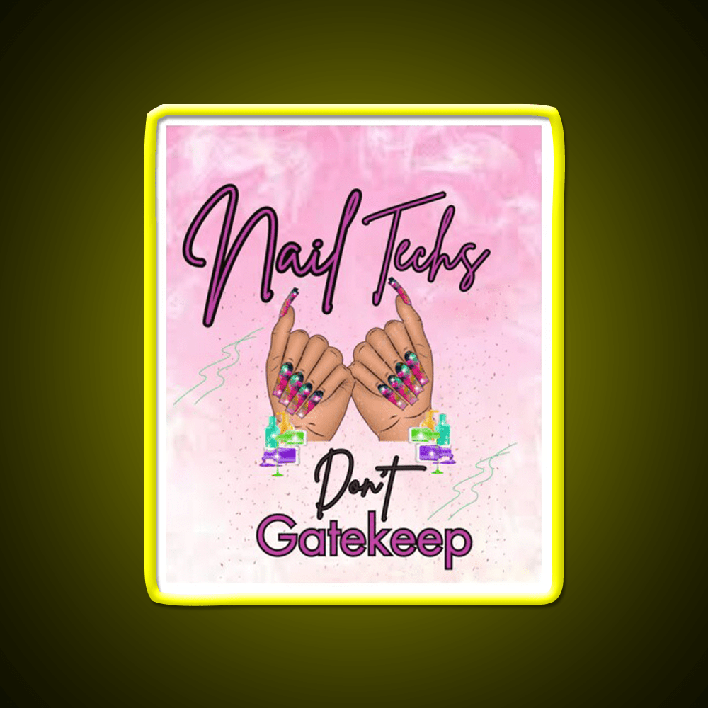 Nails Tech Dont Gatekeep Nail Salon Led Neon Sign Rgb Color - Shineneon