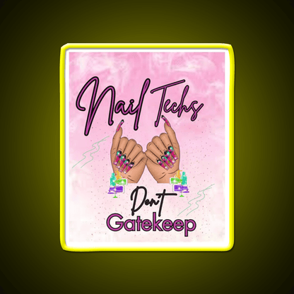 Nails Tech Dont Gatekeep Nail Salon Led Neon Sign Rgb Color - Shineneon