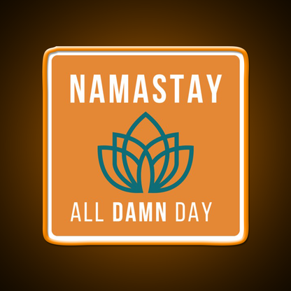 Namastay All Damn Day Funny Yoga Funny Namaste Yoga Led Neon Sign Rgb Color