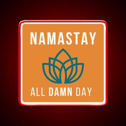 Namastay All Damn Day Funny Yoga Funny Namaste Yoga Led Neon Sign Rgb Color