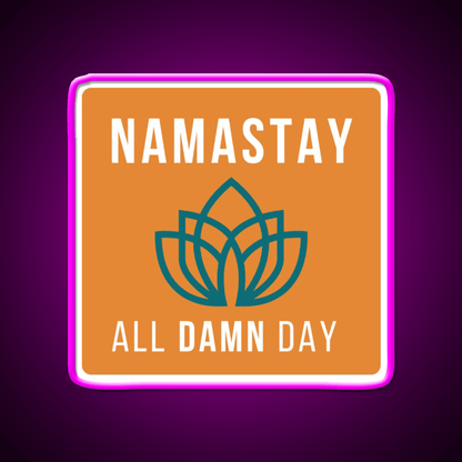 Namastay All Damn Day Funny Yoga Funny Namaste Yoga Led Neon Sign Rgb Color - Shineneon