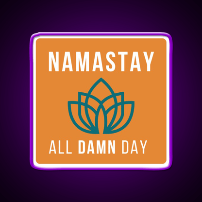Namastay All Damn Day Funny Yoga Funny Namaste Yoga Led Neon Sign Rgb Color - Shineneon