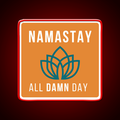 Namastay All Damn Day Funny Yoga Funny Namaste Yoga Led Neon Sign Rgb Color - Shineneon