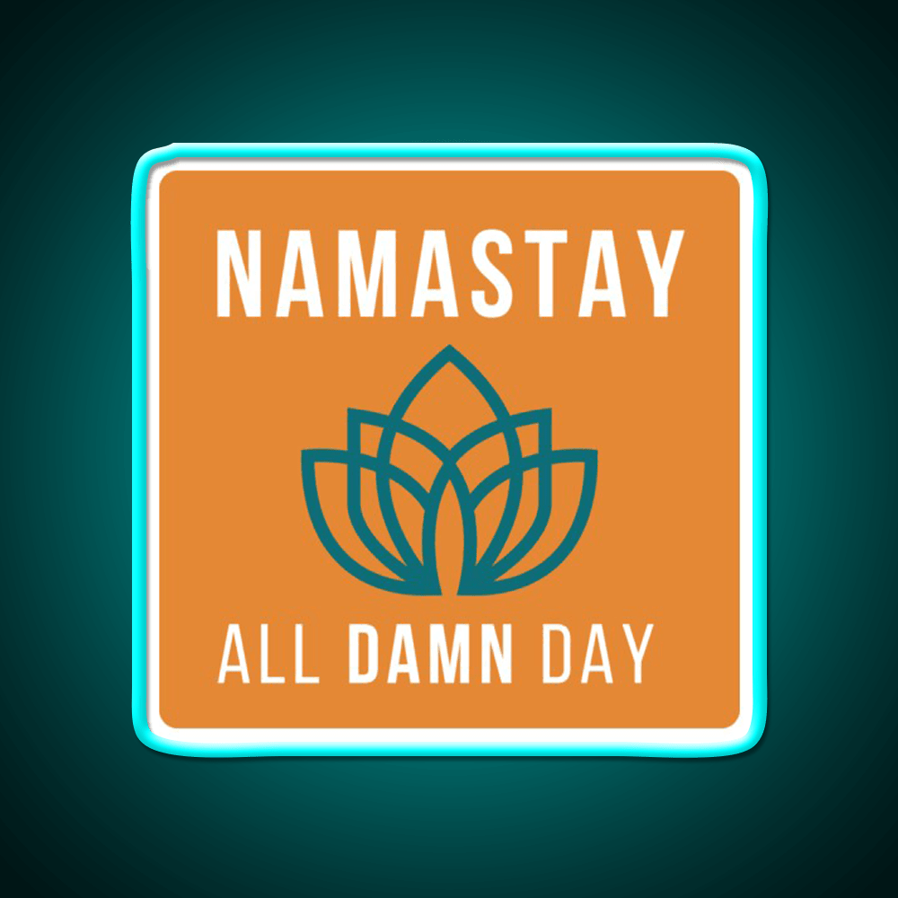 Namastay All Damn Day Funny Yoga Funny Namaste Yoga Led Neon Sign Rgb Color - Shineneon