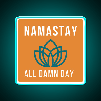 Namastay All Damn Day Funny Yoga Funny Namaste Yoga Led Neon Sign Rgb Color - Shineneon